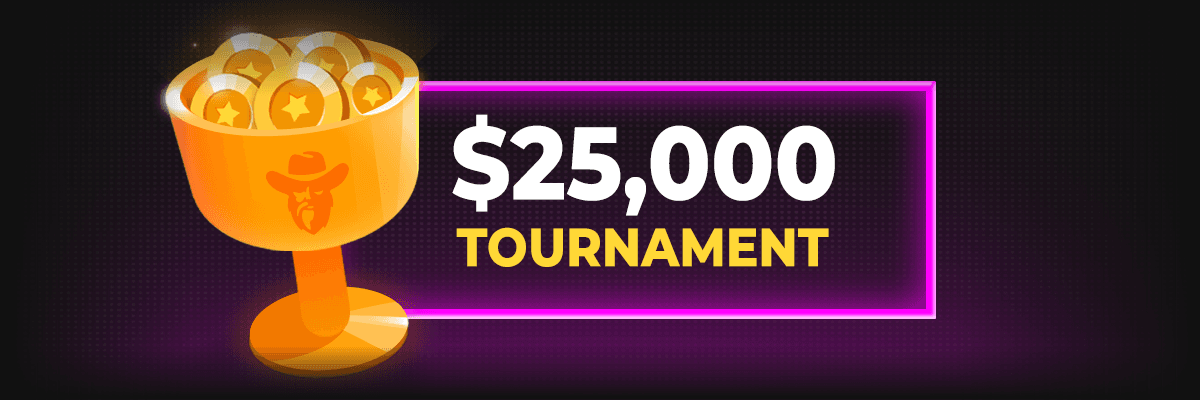 $25,000 Monthly Tournament